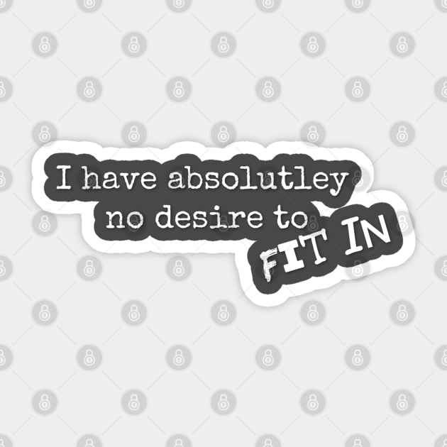 I have absolutely no desire to FiT In Sticker by mindingmywellness